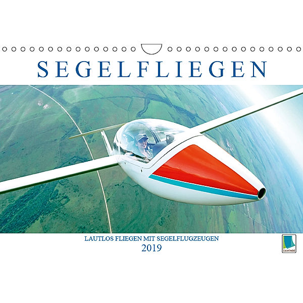 Segelfliegen: Lautlos fliegen mit Segelflugzeugen (Wandkalender 2019 DIN A4 quer), Calvendo