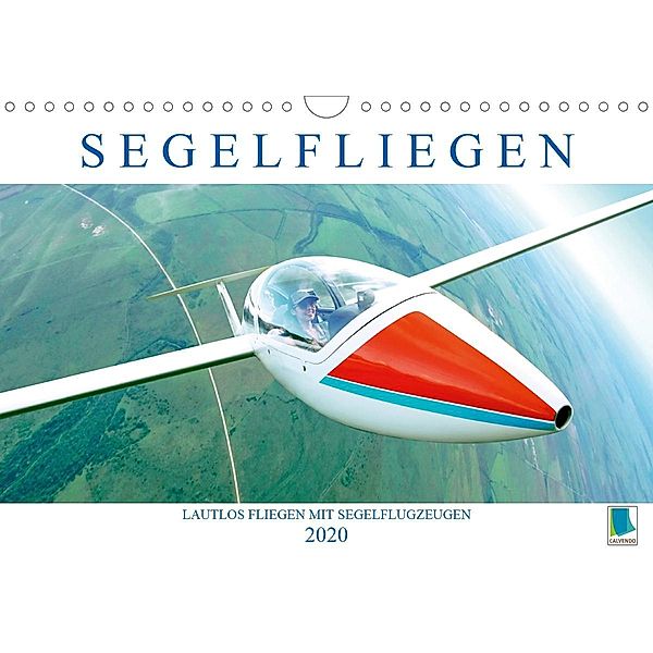 Segelfliegen: Lautlos fliegen mit Segelflugzeugen (Wandkalender 2020 DIN A4 quer)