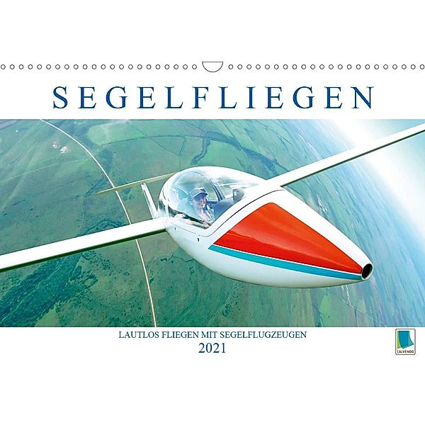 Segelfliegen: Lautlos fliegen mit Segelflugzeugen (Wandkalender 2021 DIN A3 quer), Calvendo