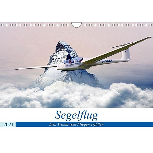 Segelflug - Den Traum vom Fliegen erfüllen (Wandkalender 2021 DIN A4 quer), Boris Robert