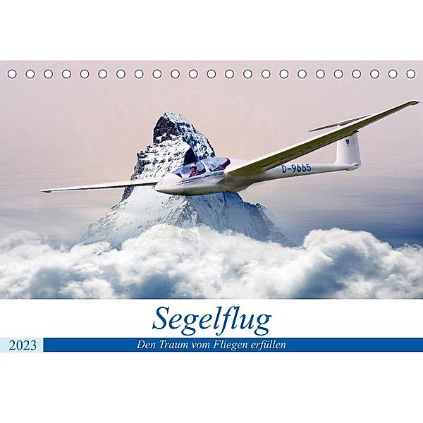 Segelflug  - Den Traum vom Fliegen erfüllen (Tischkalender 2023 DIN A5 quer), Boris Robert