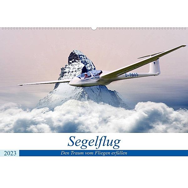 Segelflug  - Den Traum vom Fliegen erfüllen (Wandkalender 2023 DIN A2 quer), Boris Robert