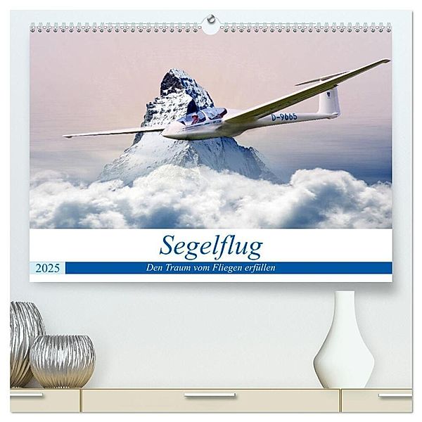 Segelflug - Den Traum vom Fliegen erfüllen (hochwertiger Premium Wandkalender 2025 DIN A2 quer), Kunstdruck in Hochglanz, Calvendo, Boris Robert