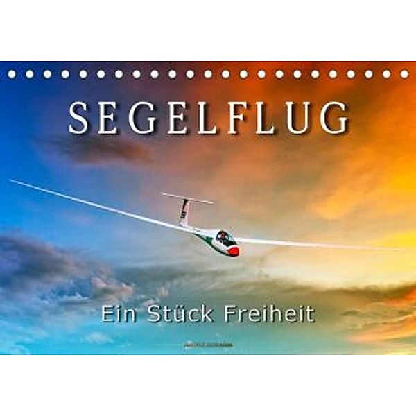 Segelflug, ein Stück Freiheit (Tischkalender 2022 DIN A5 quer), Peter Roder