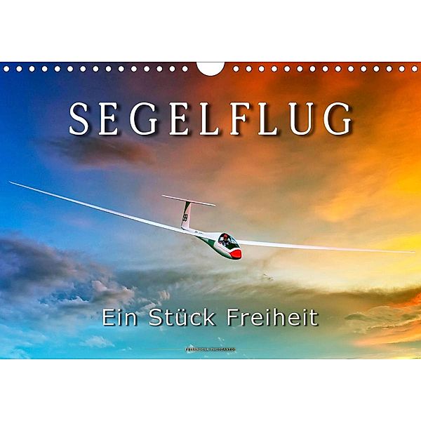 Segelflug, ein Stück Freiheit (Wandkalender 2021 DIN A4 quer), Peter Roder