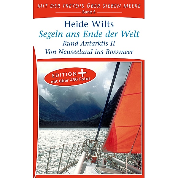 Segeln ans Ende der Welt (Edition+), Heide Wilts