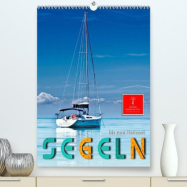 Segeln bis zum Horizont (Premium, hochwertiger DIN A2 Wandkalender 2023, Kunstdruck in Hochglanz), Peter Roder