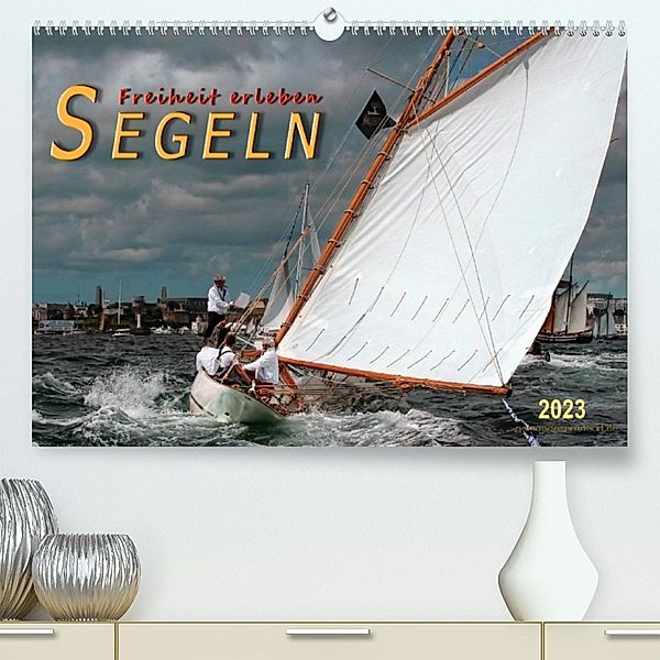 Segeln, Freiheit erleben (Premium, hochwertiger DIN A2 Wandkalender 2023, Kunstdruck in Hochglanz), Peter Roder