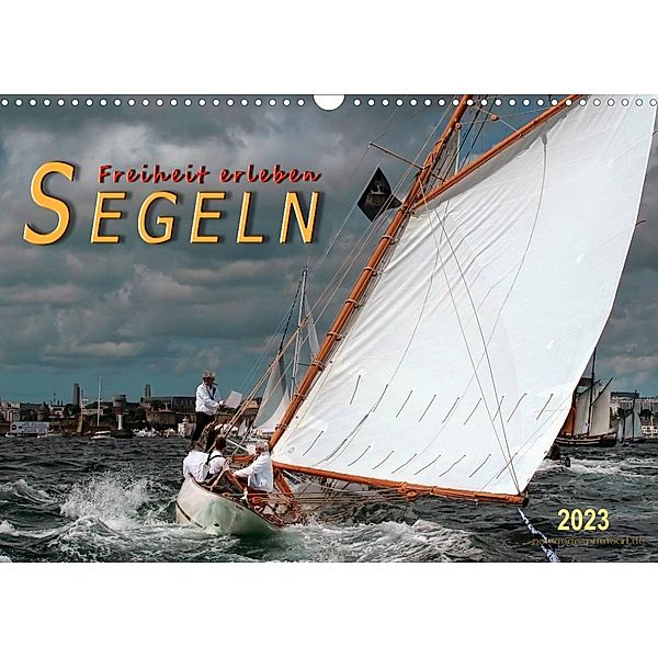 Segeln, Freiheit erleben (Wandkalender 2023 DIN A3 quer), Peter Roder