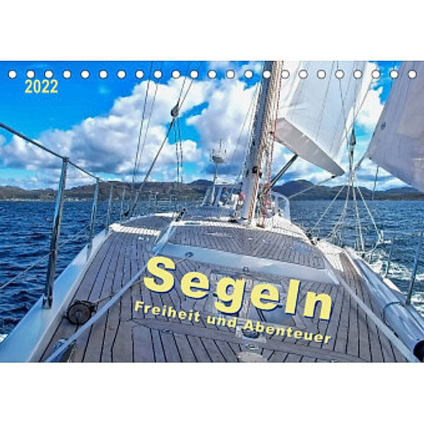 Segeln - Freiheit und Abenteuer (Tischkalender 2022 DIN A5 quer), Peter Roder