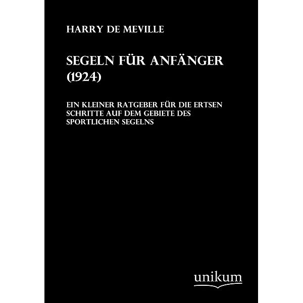 Segeln für Anfänger (1924), Harry de Meville