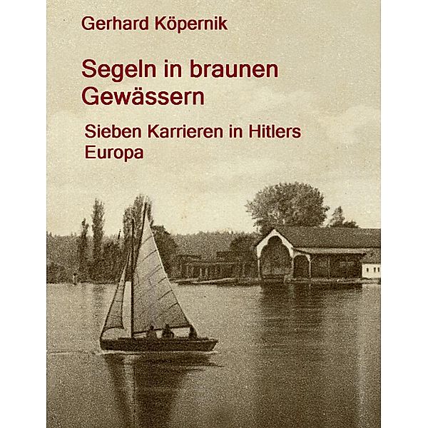 Segeln in braunen Gewässern, Gerhard Köpernik