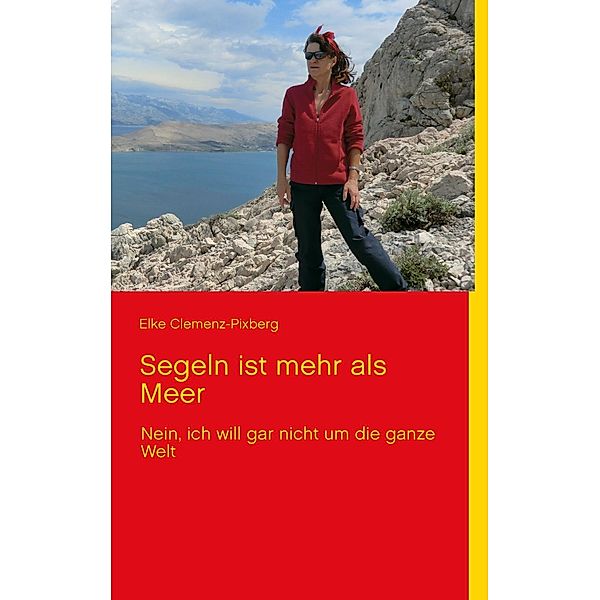 Segeln ist mehr als Meer, Elke Clemenz-Pixberg