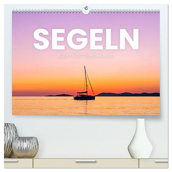 Segeln - Kurs aufs offene Meer. (hochwertiger Premium Wandkalender 2024 DIN A2 quer), Kunstdruck in Hochglanz, SF
