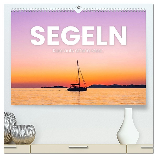 Segeln - Kurs aufs offene Meer. (hochwertiger Premium Wandkalender 2025 DIN A2 quer), Kunstdruck in Hochglanz, Calvendo, SF