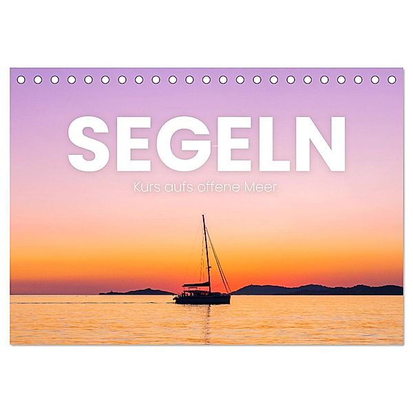 Segeln - Kurs aufs offene Meer. (Tischkalender 2024 DIN A5 quer), CALVENDO Monatskalender, SF