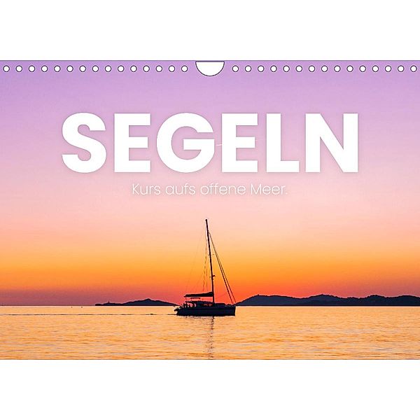 Segeln - Kurs aufs offene Meer. (Wandkalender 2023 DIN A4 quer), SF