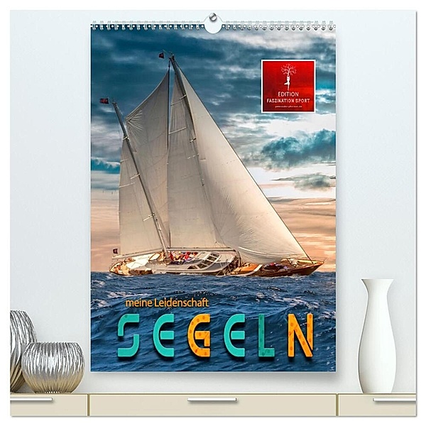 Segeln - meine Leidenschaft (hochwertiger Premium Wandkalender 2024 DIN A2 hoch), Kunstdruck in Hochglanz, Peter Roder