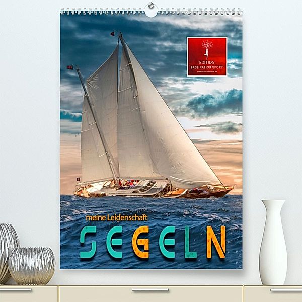 Segeln - meine Leidenschaft (Premium, hochwertiger DIN A2 Wandkalender 2023, Kunstdruck in Hochglanz), Peter Roder