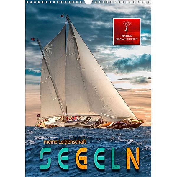 Segeln - meine Leidenschaft (Wandkalender 2023 DIN A3 hoch), Peter Roder