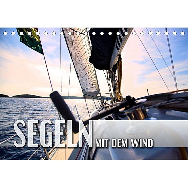 Segeln - mit dem Wind (Tischkalender 2023 DIN A5 quer), Renate Utz