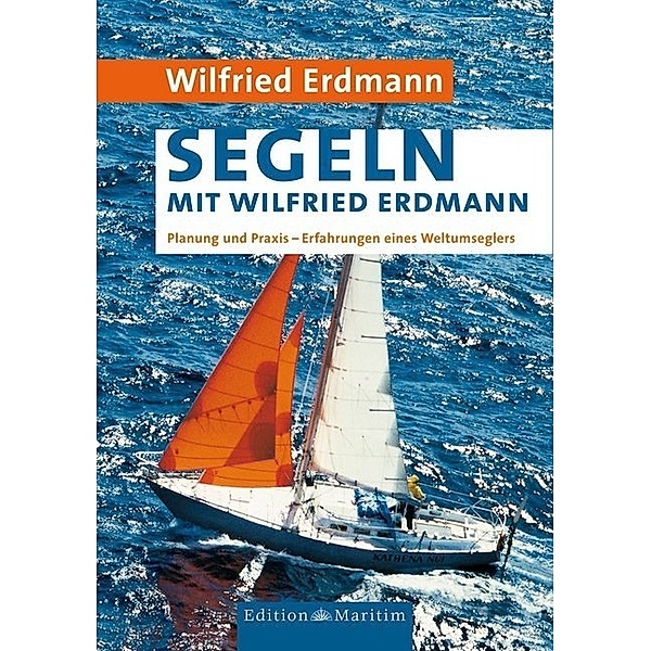 Segeln mit Wilfried Erdmann, Wilfried Erdmann