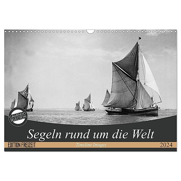 Segeln rund um die Welt (Wandkalender 2024 DIN A3 quer), CALVENDO Monatskalender, Timeline Images