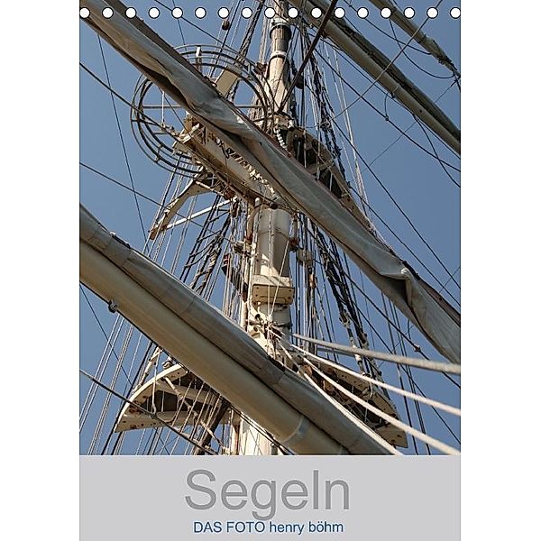 Segeln (Tischkalender 2017 DIN A5 hoch), Henry Böhm