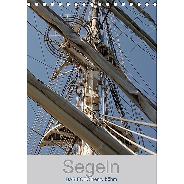 Segeln (Tischkalender 2018 DIN A5 hoch), Henry Böhm