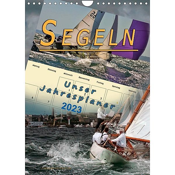 Segeln, unser Jahresplaner (Wandkalender 2023 DIN A4 hoch), Peter Roder