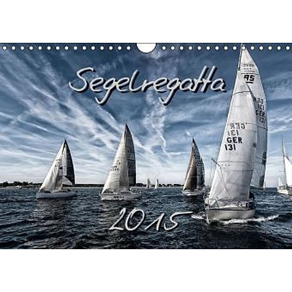 Segelregatta (Wandkalender 2015 DIN A4 quer), Ewald Steenblock