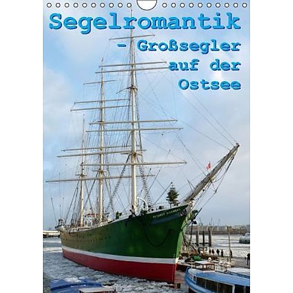 Segelromantik - Großsegler auf der Ostsee (Wandkalender 2016 DIN A4 hoch), Stoerti-md