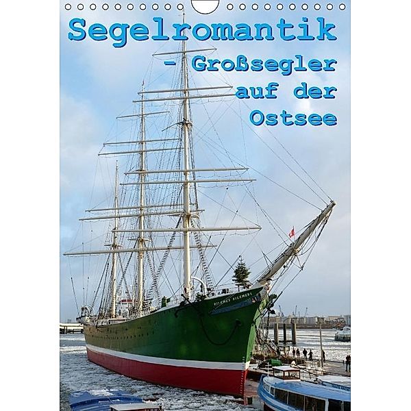 Segelromantik - Großsegler auf der Ostsee (Wandkalender 2017 DIN A4 hoch), Stoerti-md, k.A. Stoerti-md