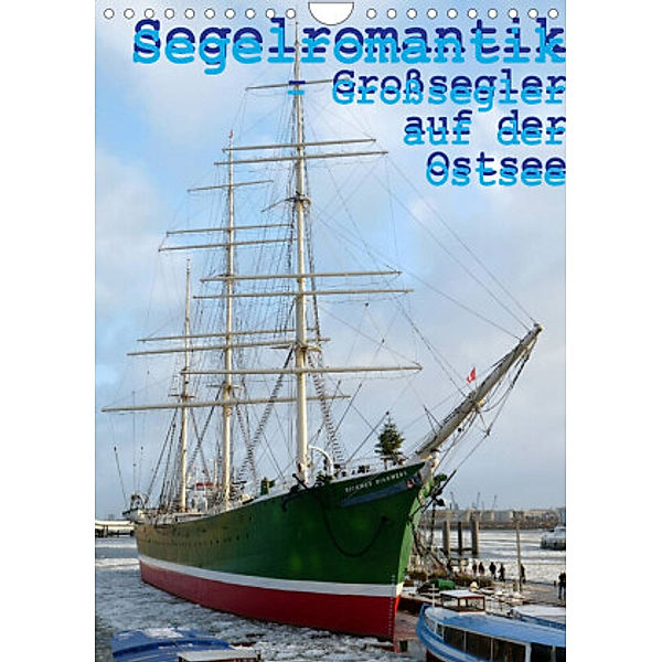 Segelromantik - Großsegler auf der Ostsee (Wandkalender 2022 DIN A4 hoch), Stoerti-md