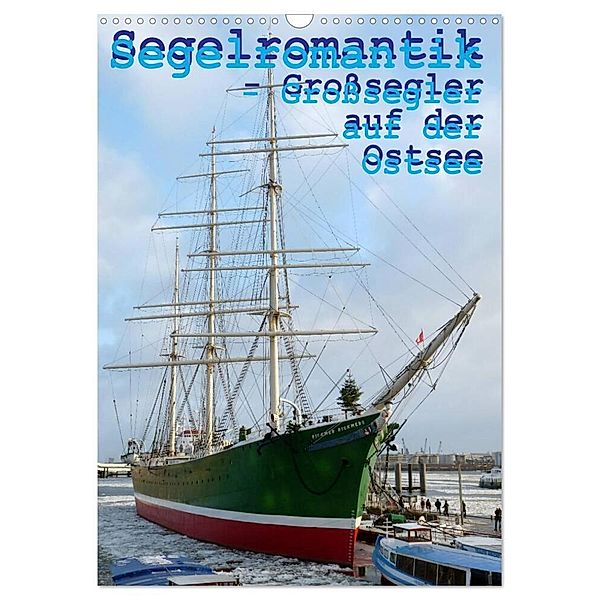 Segelromantik - Großsegler auf der Ostsee (Wandkalender 2024 DIN A3 hoch), CALVENDO Monatskalender, Stoerti-md