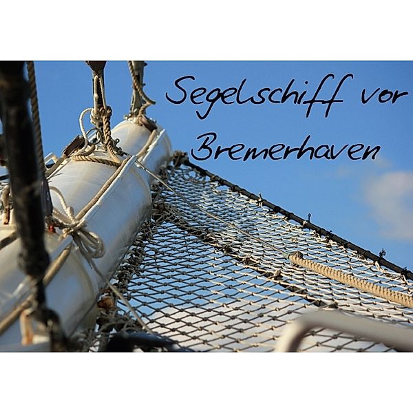 Segelschiff vor Bremerhaven (Posterbuch DIN A2 quer), Angelika Kimmig