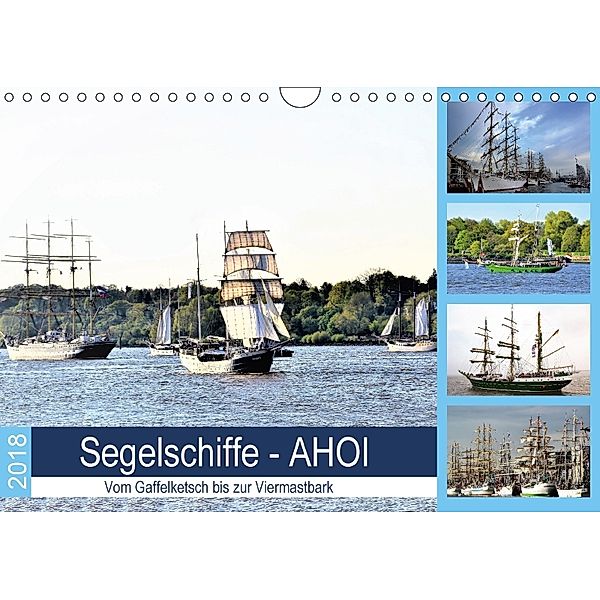 Segelschiffe - AHOI. Vom Gaffelketsch bis zur Viermastbark (Wandkalender 2018 DIN A4 quer), Günther Klünder