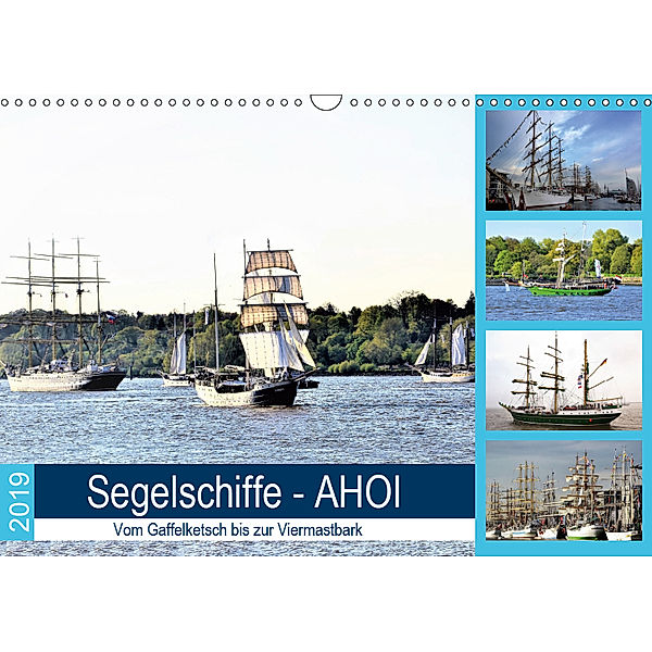 Segelschiffe - AHOI. Vom Gaffelketsch bis zur Viermastbark (Wandkalender 2019 DIN A3 quer), Günther Klünder