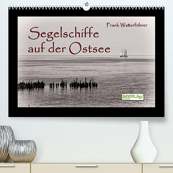 Segelschiffe auf der Ostsee (Premium, hochwertiger DIN A2 Wandkalender 2023, Kunstdruck in Hochglanz), Frank Waßerführer