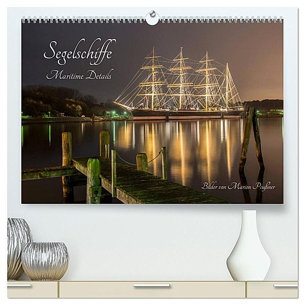 Segelschiffe - Maritime Details (hochwertiger Premium Wandkalender 2025 DIN A2 quer), Kunstdruck in Hochglanz, Calvendo, Marion Peußner