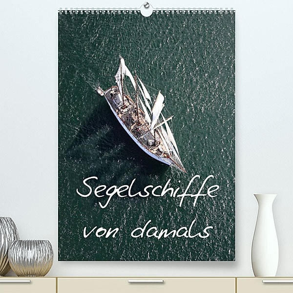 Segelschiffe von damals (Premium, hochwertiger DIN A2 Wandkalender 2023, Kunstdruck in Hochglanz), Bourrigaud Frederic