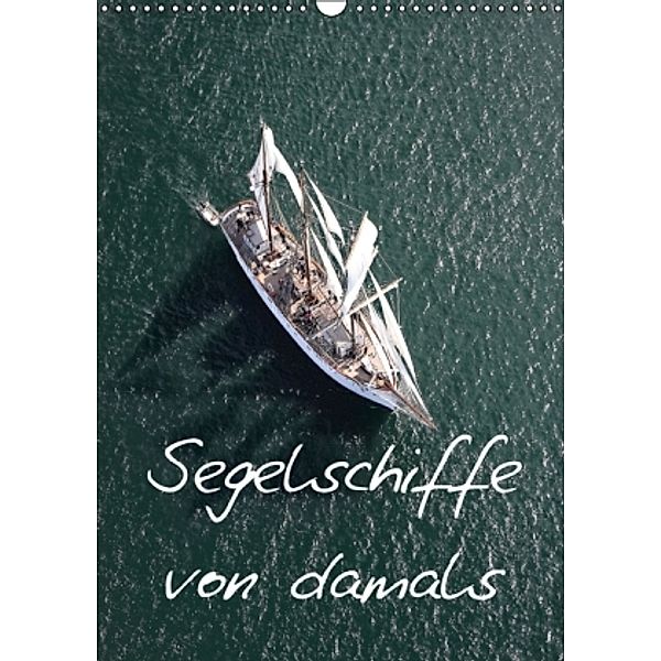 Segelschiffe von damals (Wandkalender 2016 DIN A3 hoch), Bourrigaud Frederic