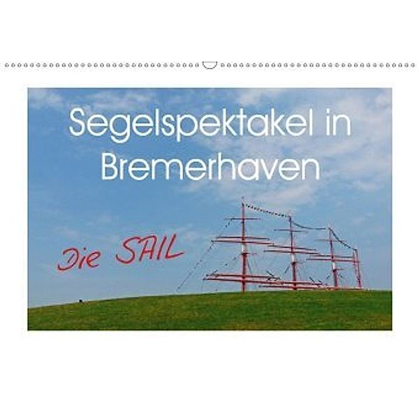 Segelspektakel in Bremerhaven. Die Sail (Wandkalender 2020 DIN A2 quer), Lucy M. Laube
