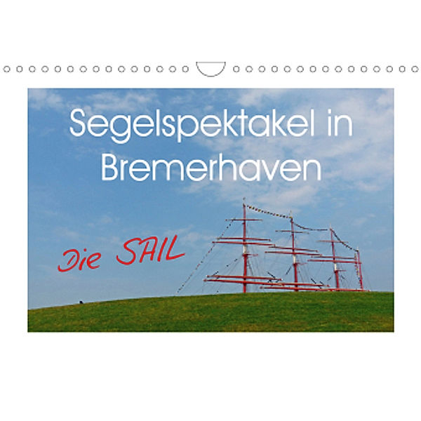 Segelspektakel in Bremerhaven. Die Sail (Wandkalender 2020 DIN A4 quer), Lucy M. Laube