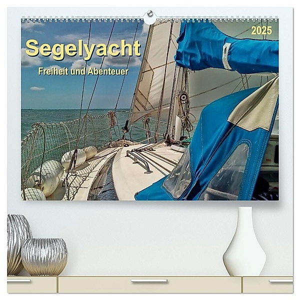 Segelyacht - Freiheit und Abenteuer (hochwertiger Premium Wandkalender 2025 DIN A2 quer), Kunstdruck in Hochglanz, Calvendo, Peter Roder
