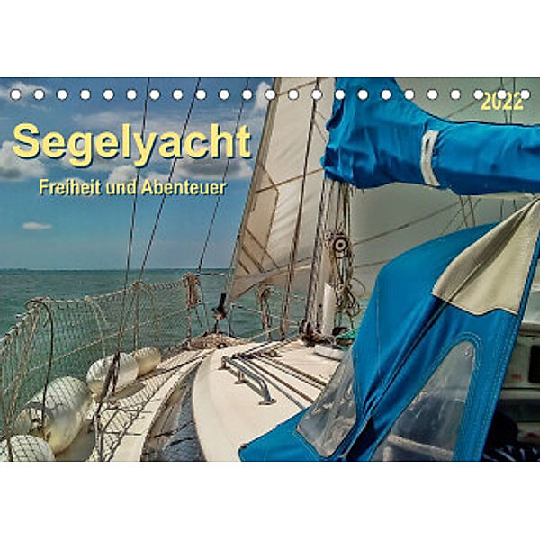 Segelyacht - Freiheit und Abenteuer (Tischkalender 2022 DIN A5 quer), Peter Roder
