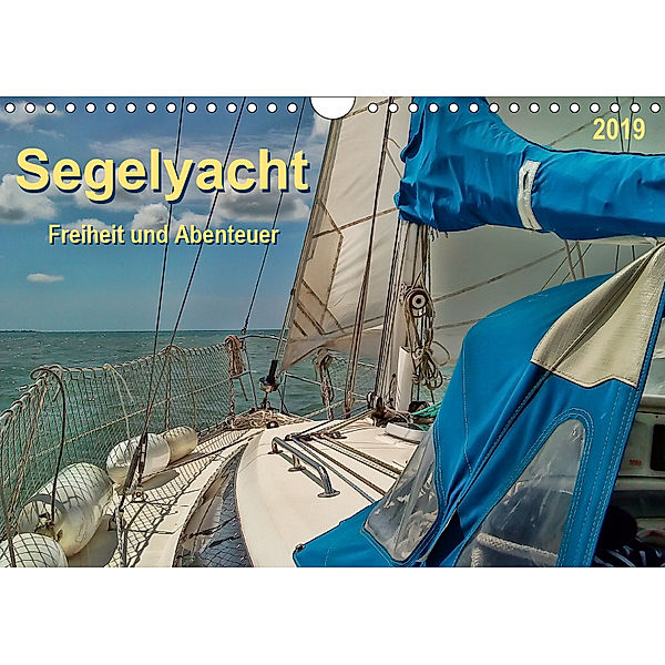 Segelyacht - Freiheit und Abenteuer (Wandkalender 2019 DIN A4 quer), Peter Roder