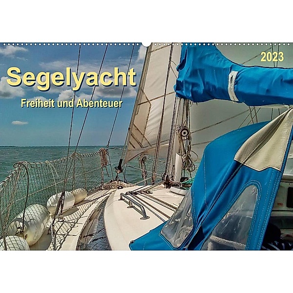 Segelyacht - Freiheit und Abenteuer (Wandkalender 2023 DIN A2 quer), Peter Roder