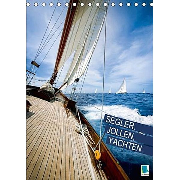 Segler, Jollen, Yachten (Tischkalender 2016 DIN A5 hoch), Calvendo