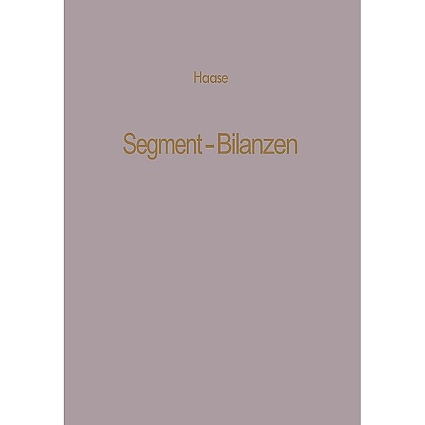 Segment-Bilanzen / Betriebswirtschaftliche Beiträge Bd.19, Klaus Dittmar Haase